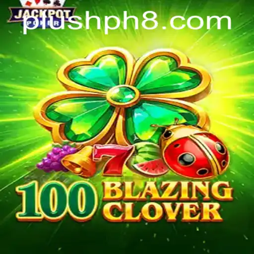 Exploring the Exciting World of 100BlazingClover