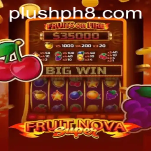 Unraveling the Excitement of FruitNovaSuper: A Plush PH Adventure