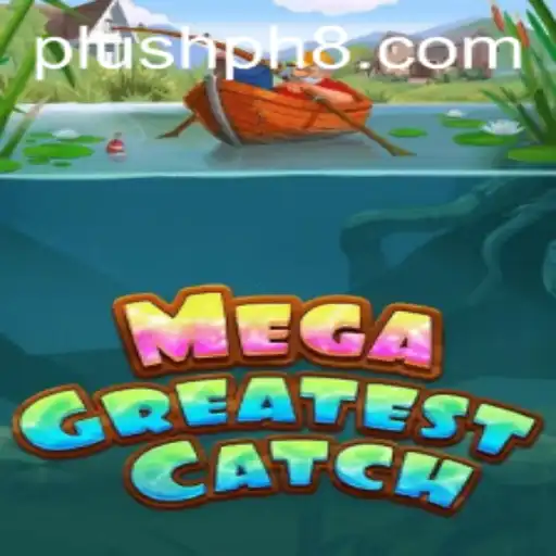 Discover the Thrill of MegaGreatestCatch: The Plush Ph Phenomenon